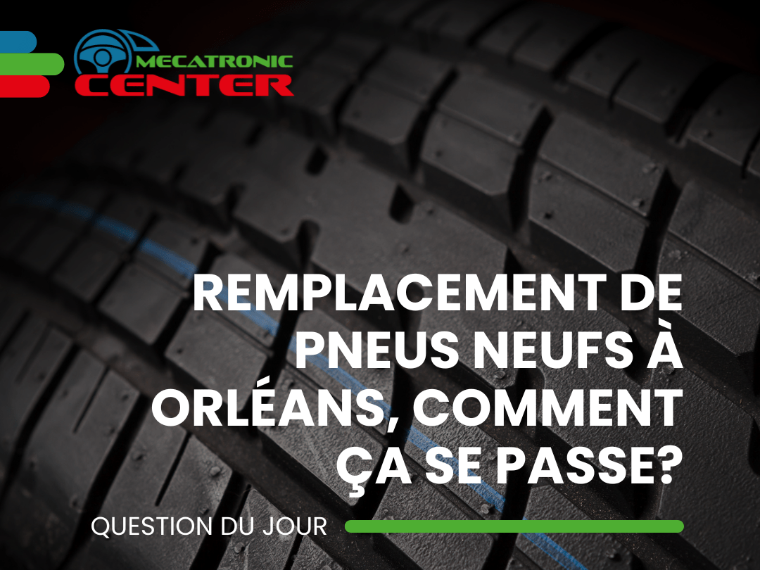 Remplacement de pneus neufs à Orléans